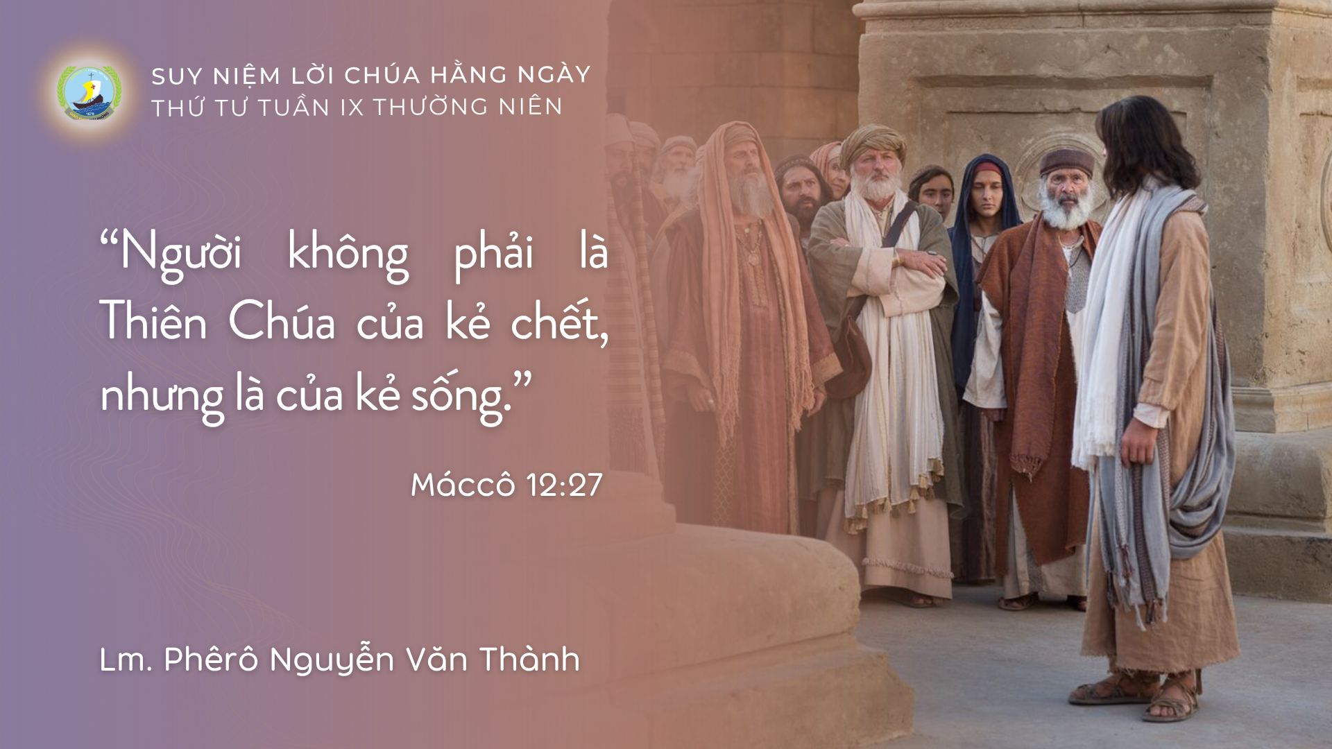 Suy Niệm Lời Chúa Hằng Ngày | Thứ Tư Tuần IX Thường Niên